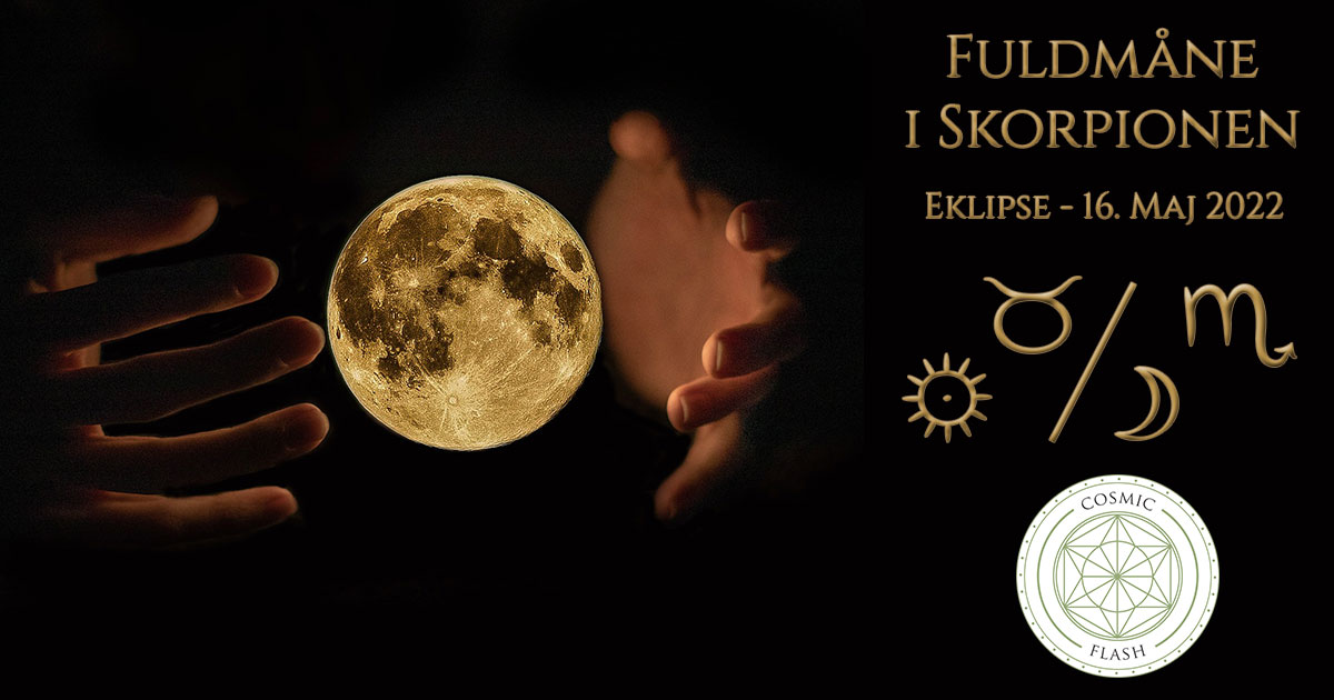You are currently viewing Cosmic Flash – Fuldmåne eklipse i Skorpionen 2022